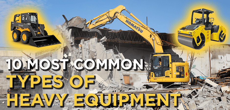 10 most common types of heavy equipment